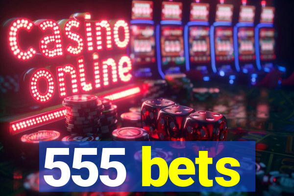555 bets